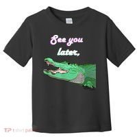 See You Later Alligator Toddler T-Shirt thumb 0