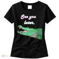 See You Later Alligator Women's T-Shirt thumb 0