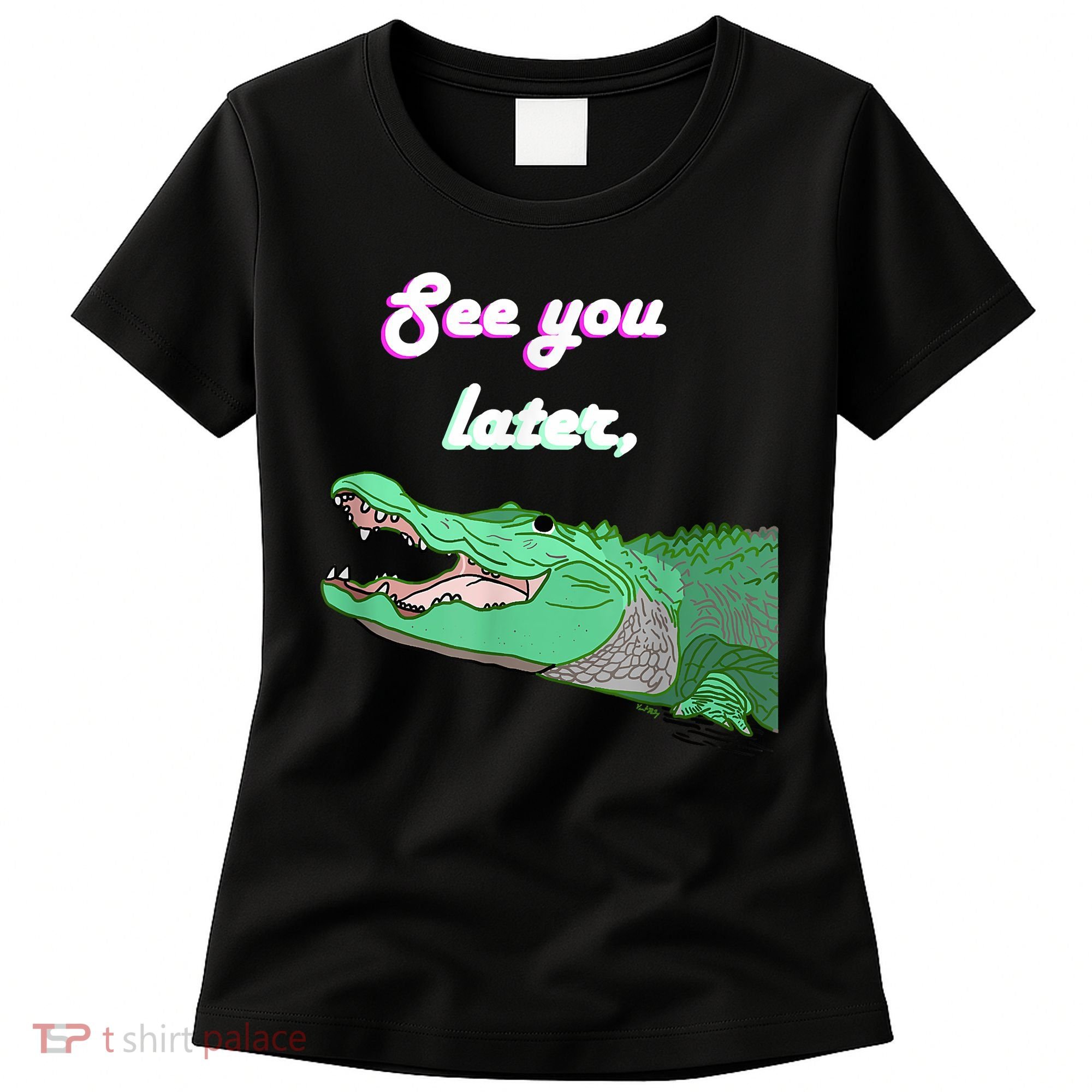 See You Later Alligator Women's T-Shirt