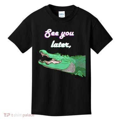 See You Later Alligator Kids T-Shirt