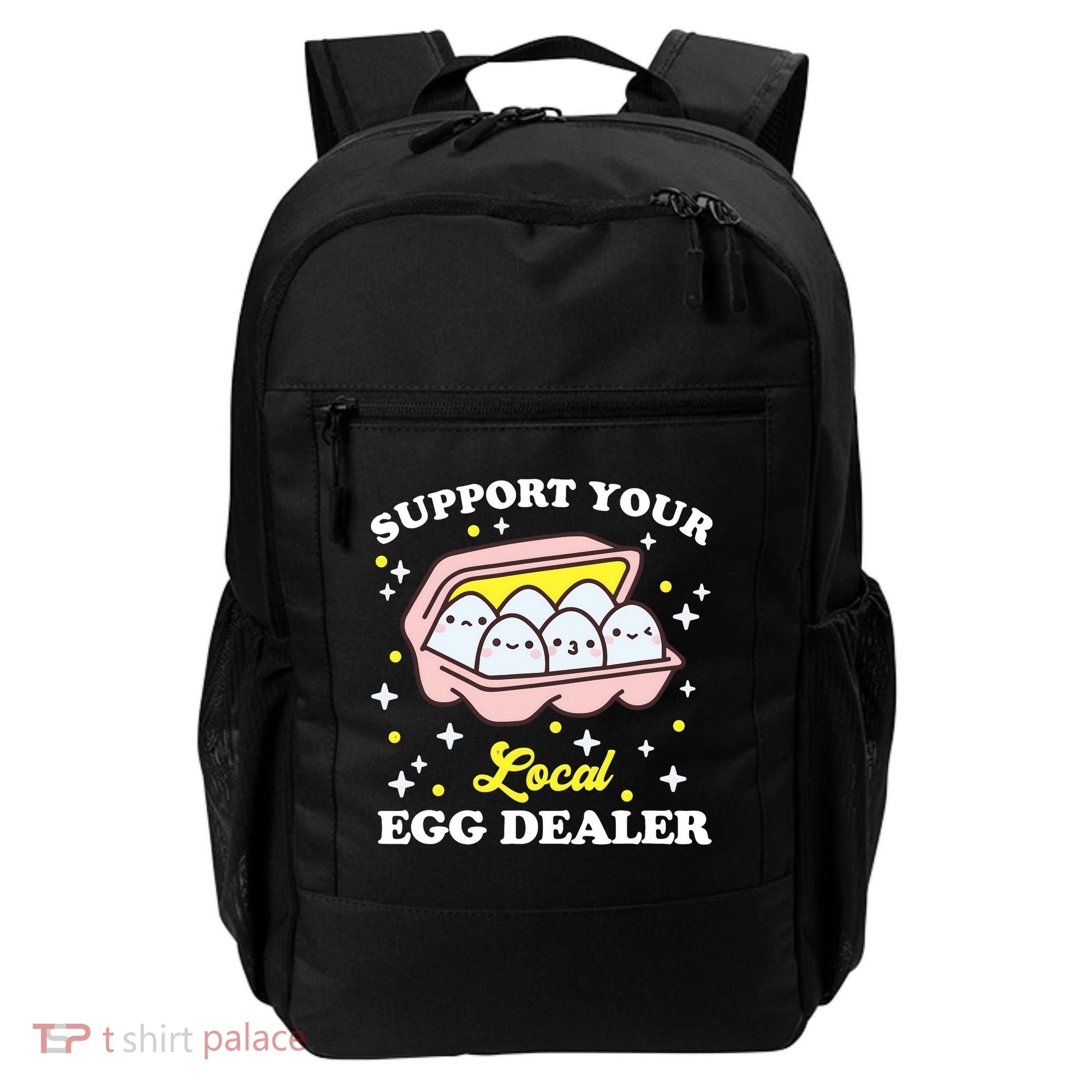 Support Your Local Egg Dealer, Farm Fresh eggs Funny farm Backpack