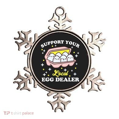 Support Your Local Egg Dealer, Farm Fresh eggs Funny farm Ornament