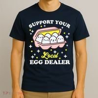 Support Your Local Egg Dealer, Farm Fresh eggs Funny farm T-Shirt thumb 3