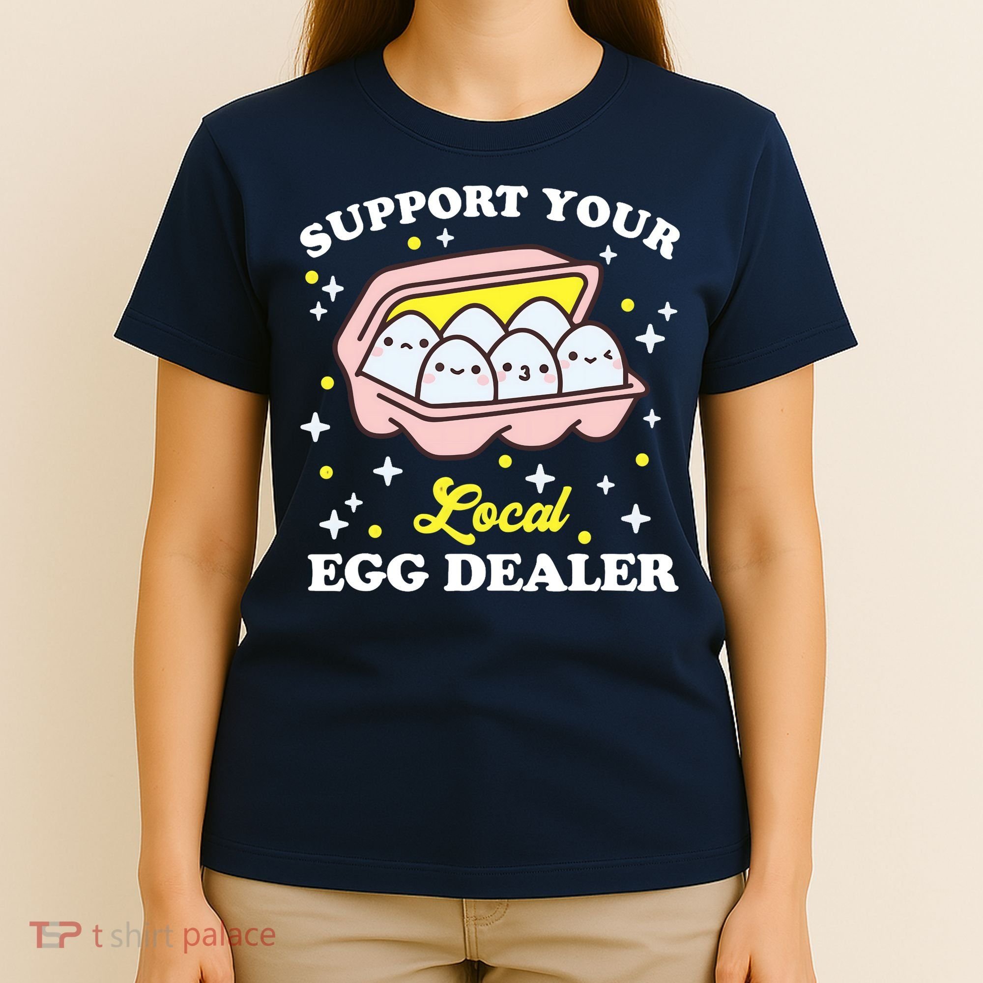 Support Your Local Egg Dealer, Farm Fresh eggs Funny farm T-Shirt