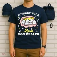 Support Your Local Egg Dealer, Farm Fresh eggs Funny farm T-Shirt thumb 6