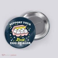 Support Your Local Egg Dealer, Farm Fresh eggs Funny farm Button thumb 0