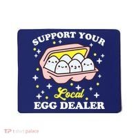 Support Your Local Egg Dealer, Farm Fresh eggs Funny farm Mousepad thumb 0