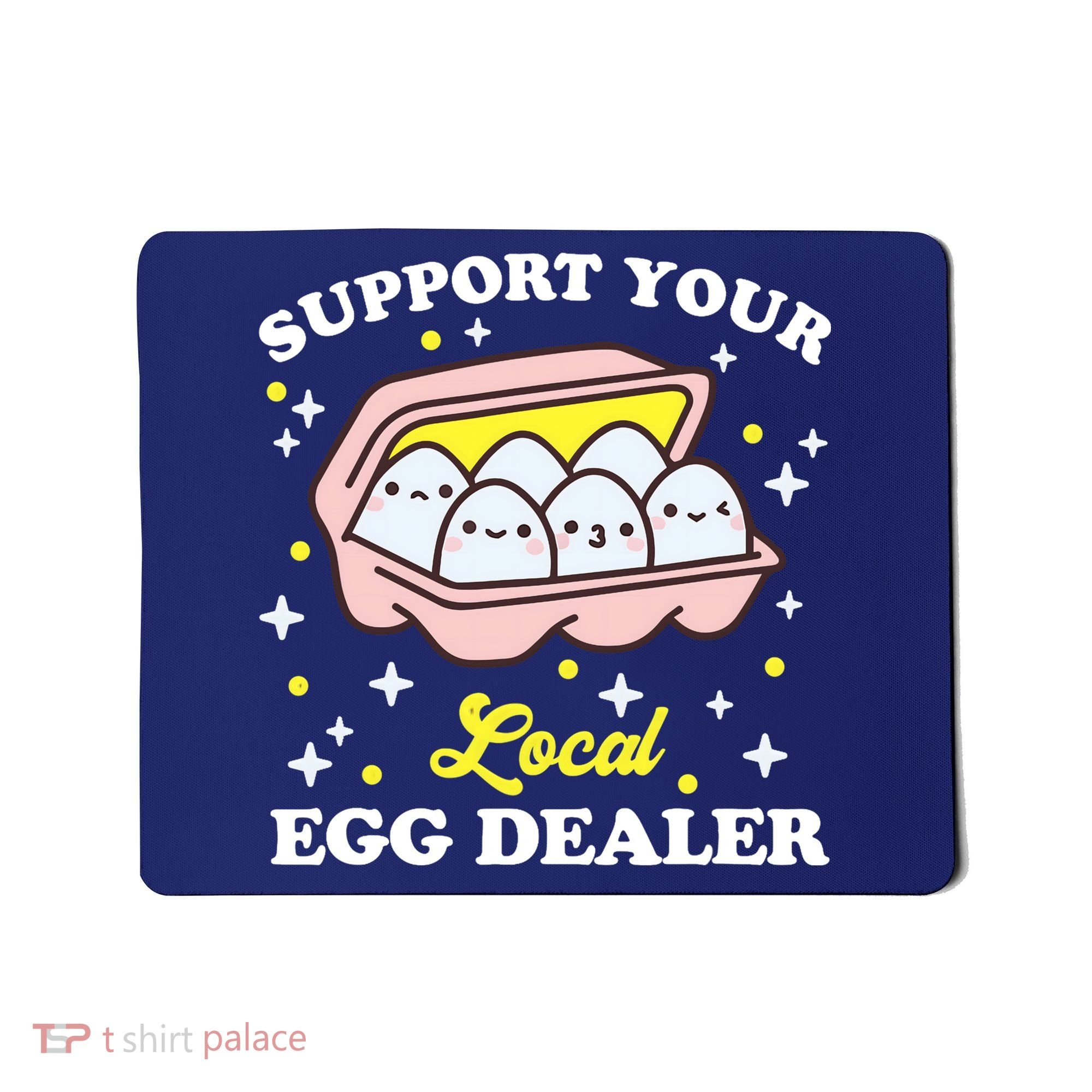 Support Your Local Egg Dealer, Farm Fresh eggs Funny farm Mousepad