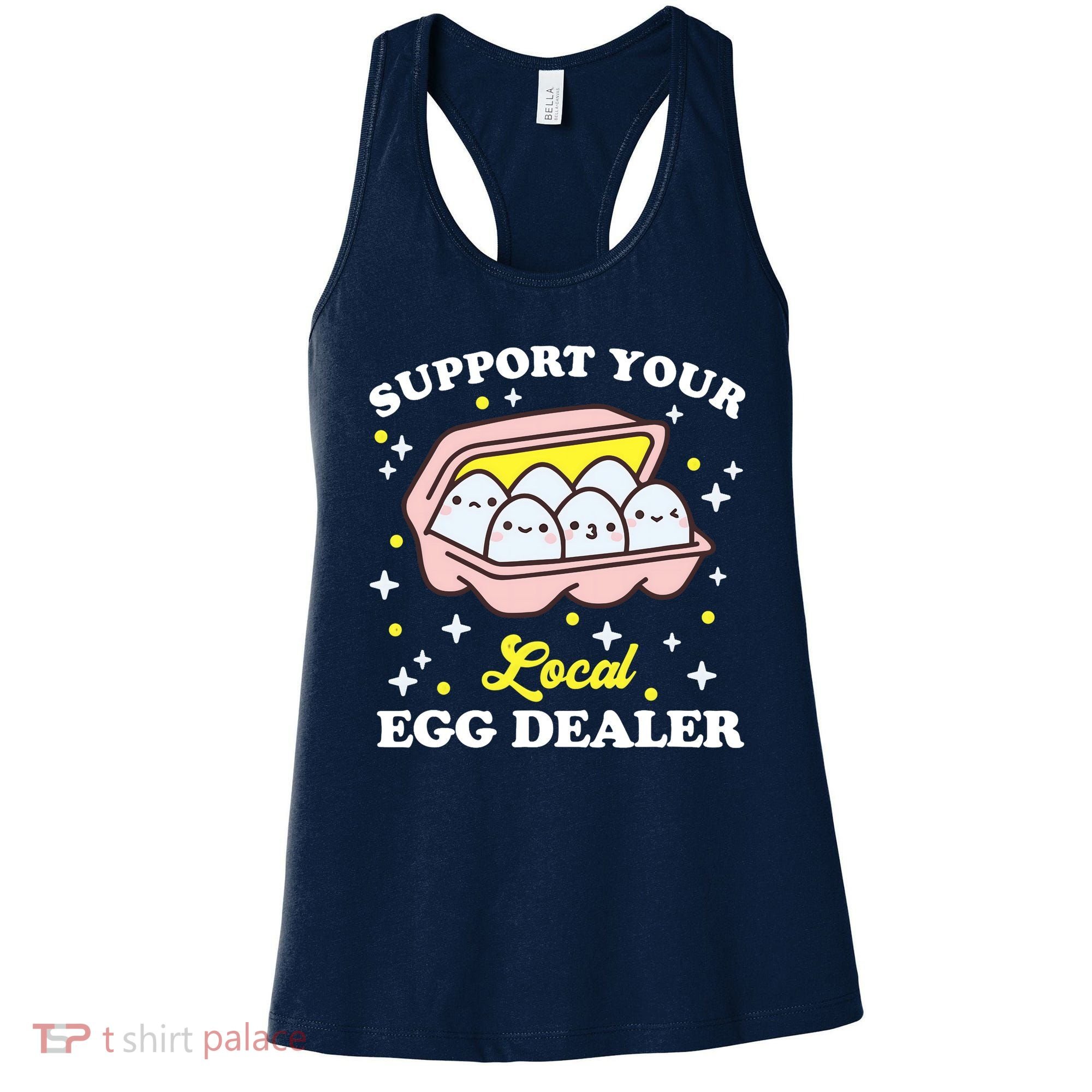 Support Your Local Egg Dealer, Farm Fresh eggs Funny farm Women's Tank Top