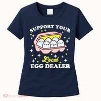 Support Your Local Egg Dealer, Farm Fresh eggs Funny farm Women's T-Shirt thumb 0