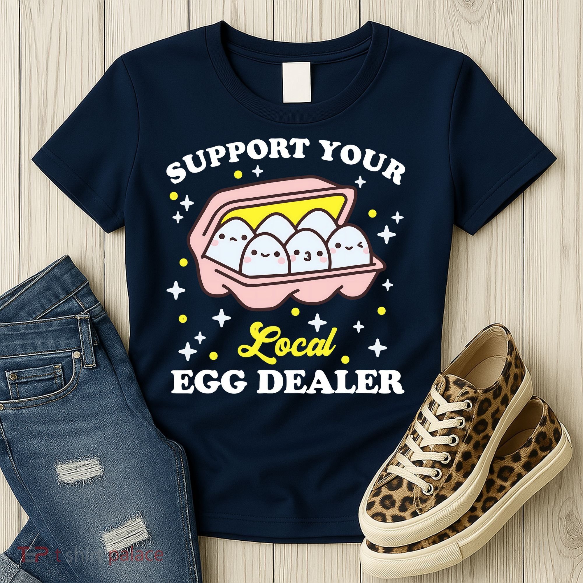 Support Your Local Egg Dealer, Farm Fresh eggs Funny farm Women's T-Shirt