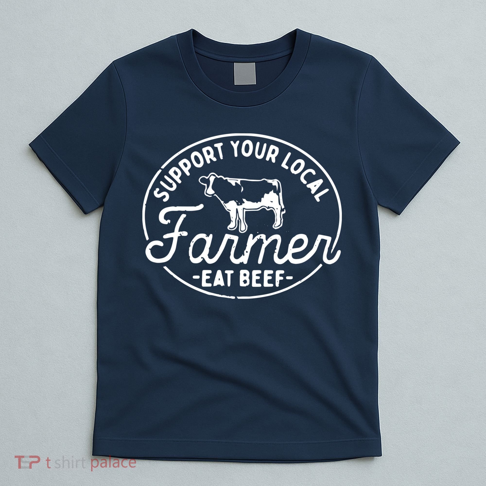 Support Your Local Farmer Eat Beef T-Shirt