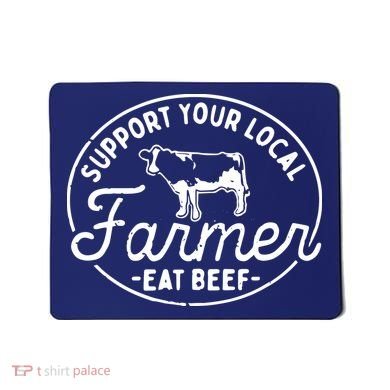 Support Your Local Farmer Eat Beef Mousepad