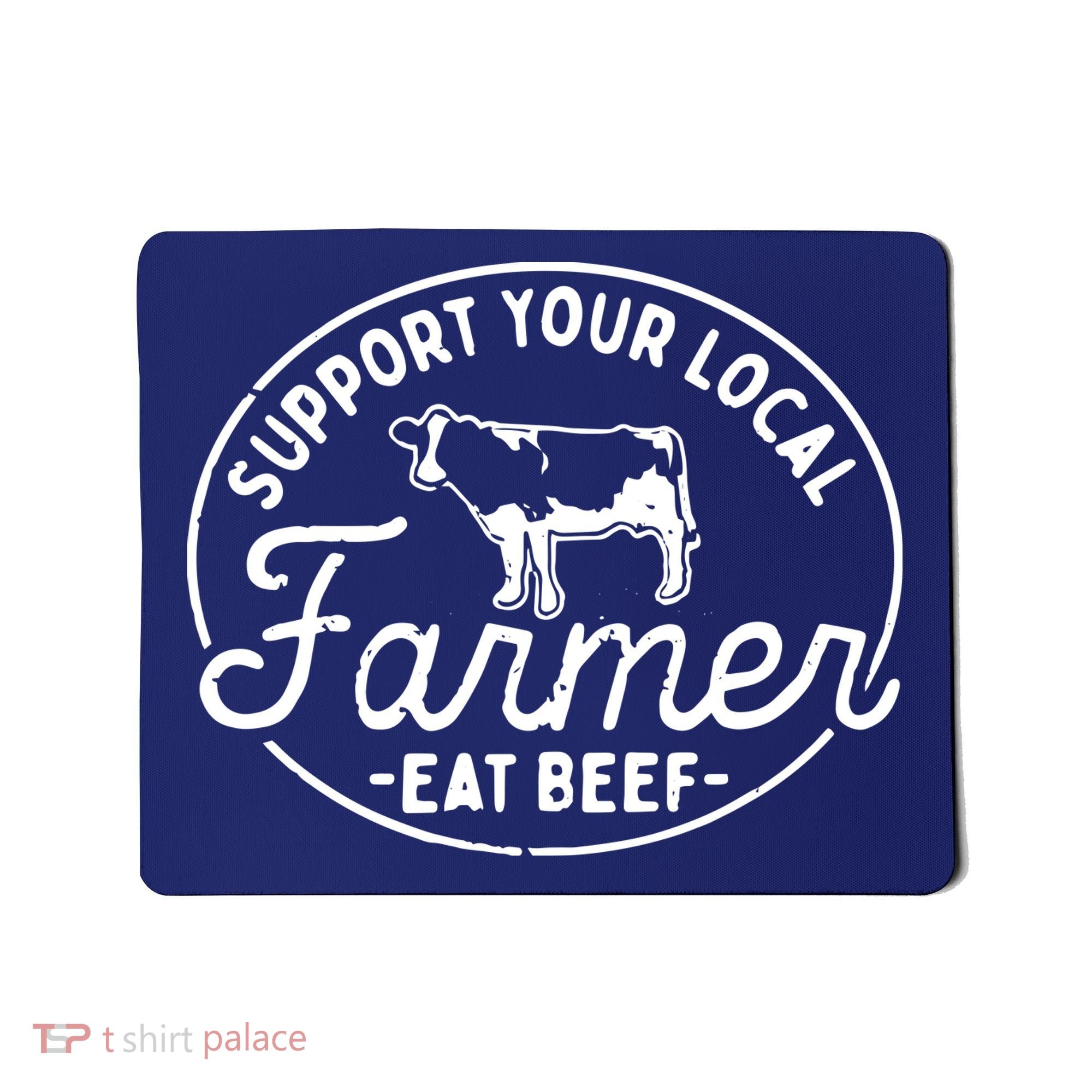 Support Your Local Farmer Eat Beef Mousepad