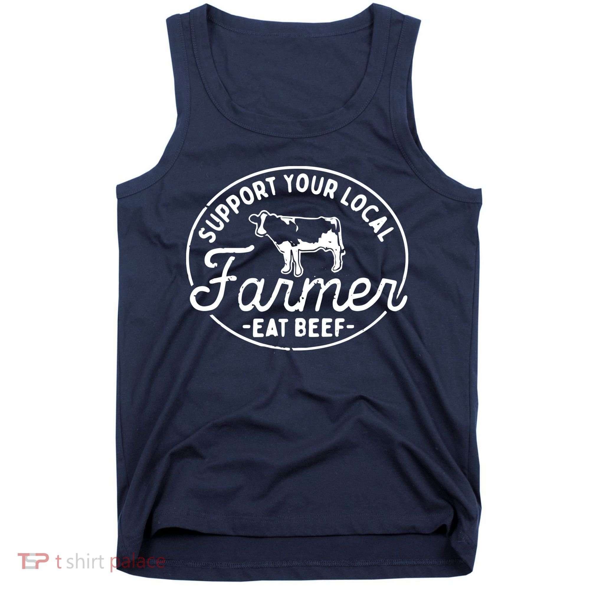 Support Your Local Farmer Eat Beef Tank Top