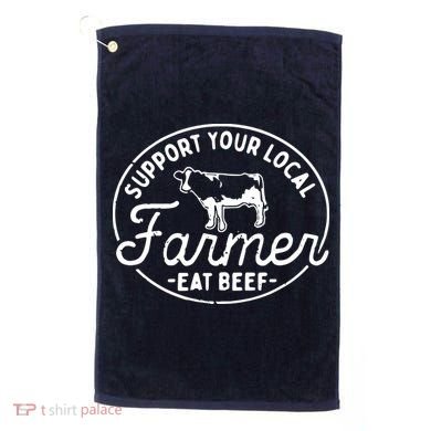 Support Your Local Farmer Eat Beef Golf Towel