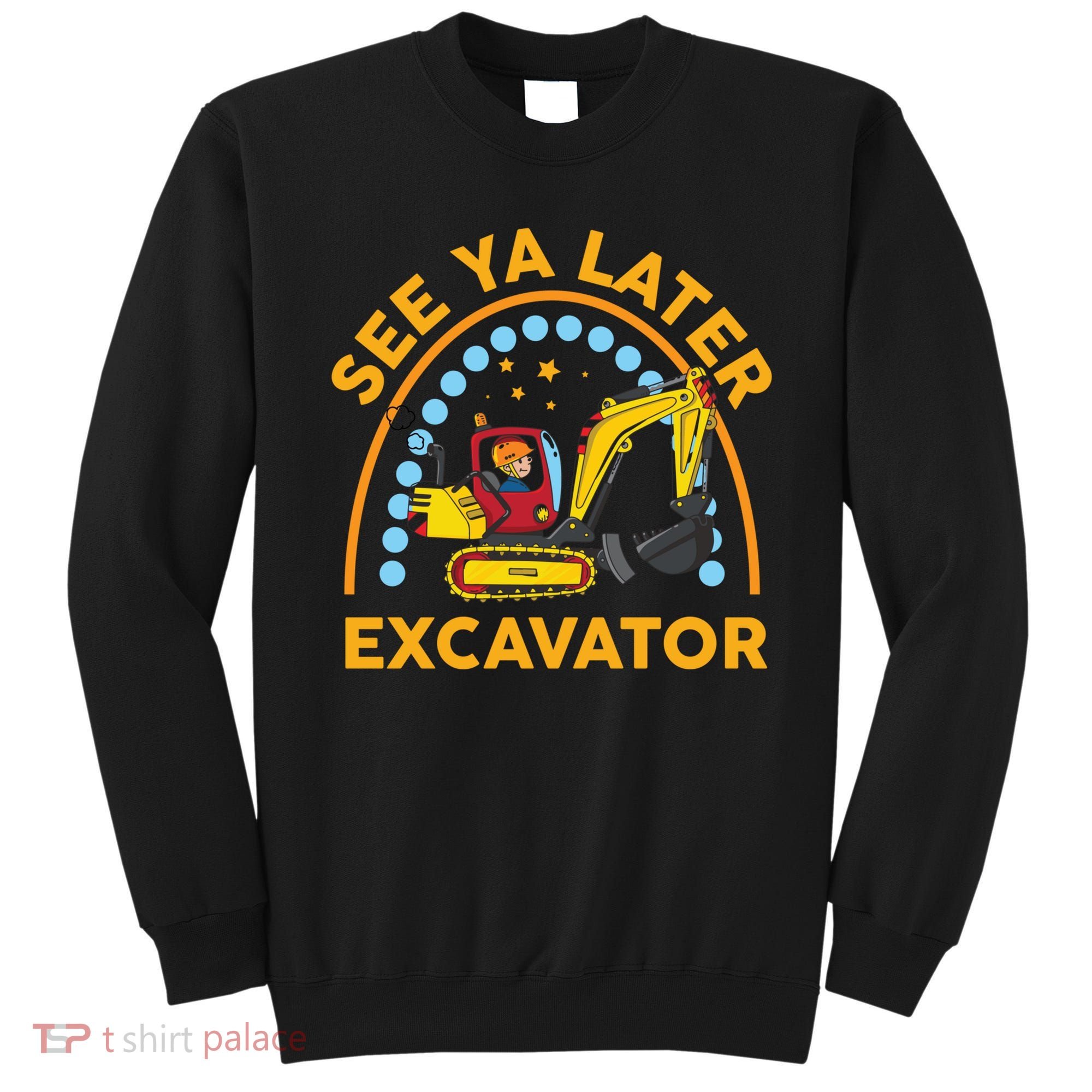 See Ya Later Excavator Cute Digger Boy Sweatshirt