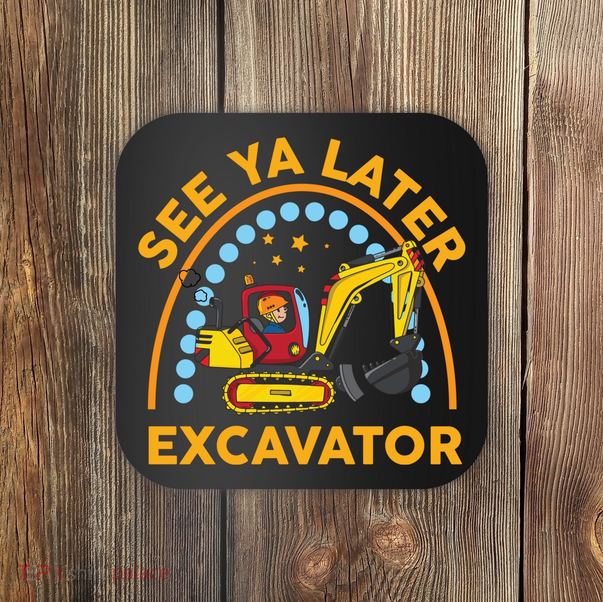 See Ya Later Excavator Cute Digger Boy Coaster
