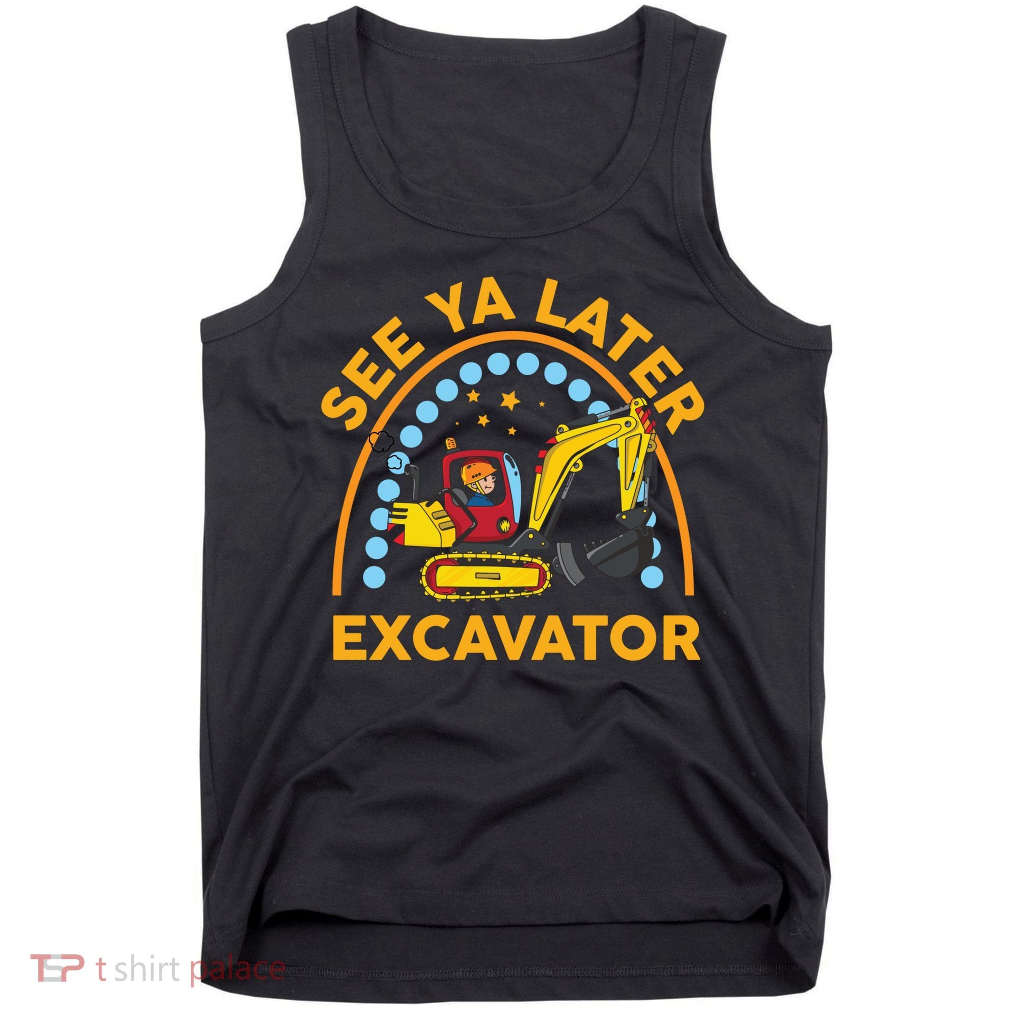 See Ya Later Excavator Cute Digger Boy Tank Top