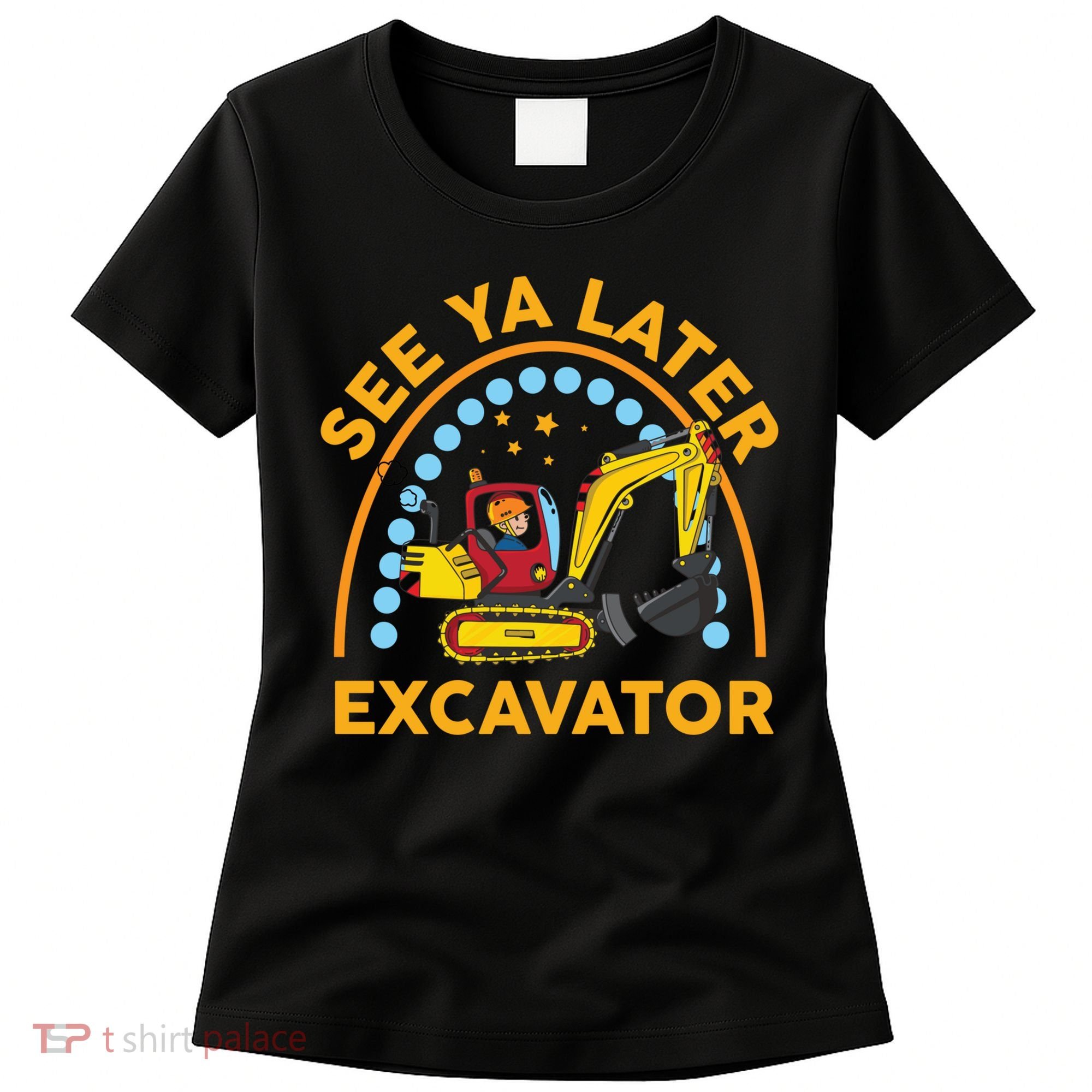 See Ya Later Excavator Cute Digger Boy Women's T-Shirt