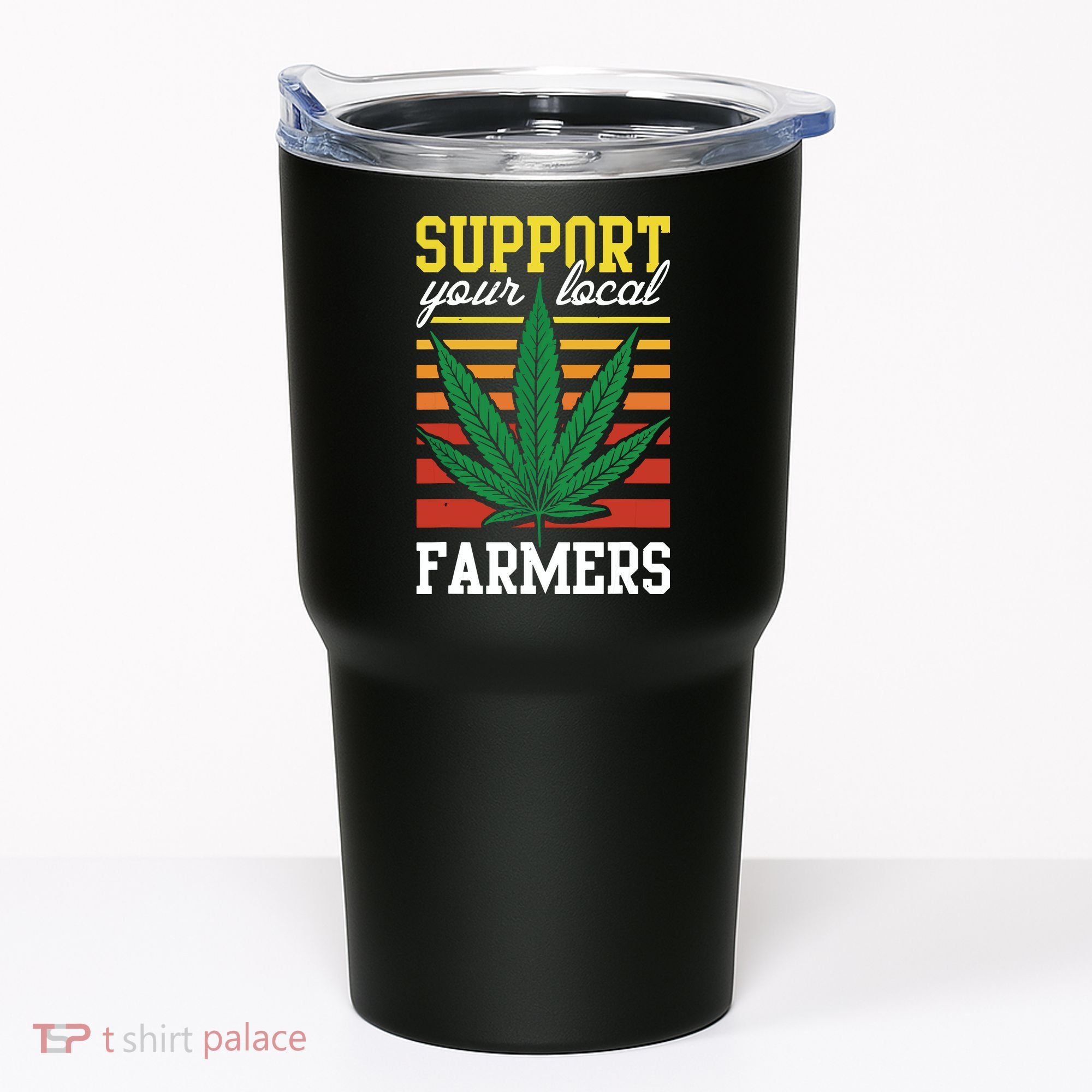 Support Your Local Farmers Cannabis Leaf Weed THC Marijuana Tumbler