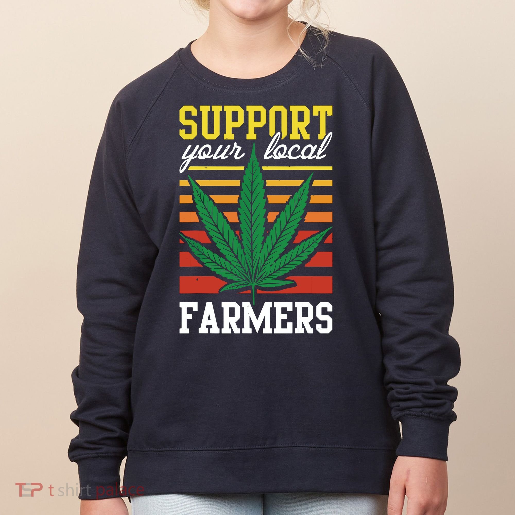 Support Your Local Farmers Cannabis Leaf Weed THC Marijuana Women's Sweatshirt