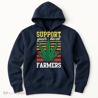 Support Your Local Farmers Cannabis Leaf Weed THC Marijuana Hoodie