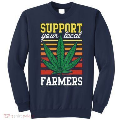 Support Your Local Farmers Cannabis Leaf Weed THC Marijuana Sweatshirt