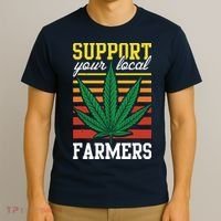 Support Your Local Farmers Cannabis Leaf Weed THC Marijuana T-Shirt thumb 3
