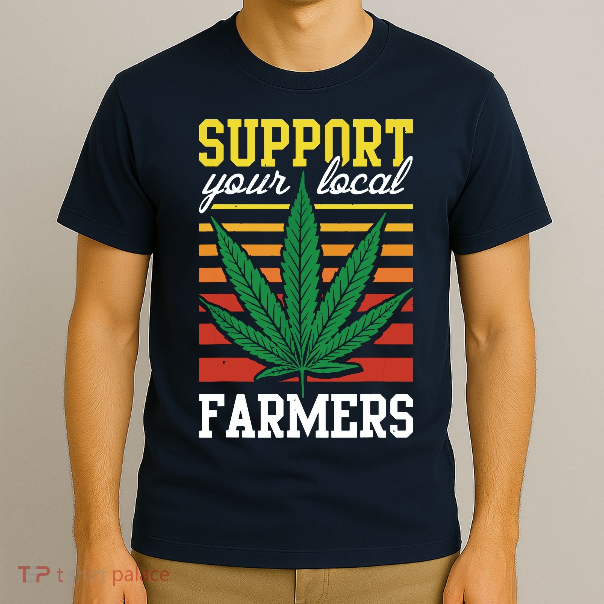 Support Your Local Farmers Cannabis Leaf Weed THC Marijuana T-Shirt