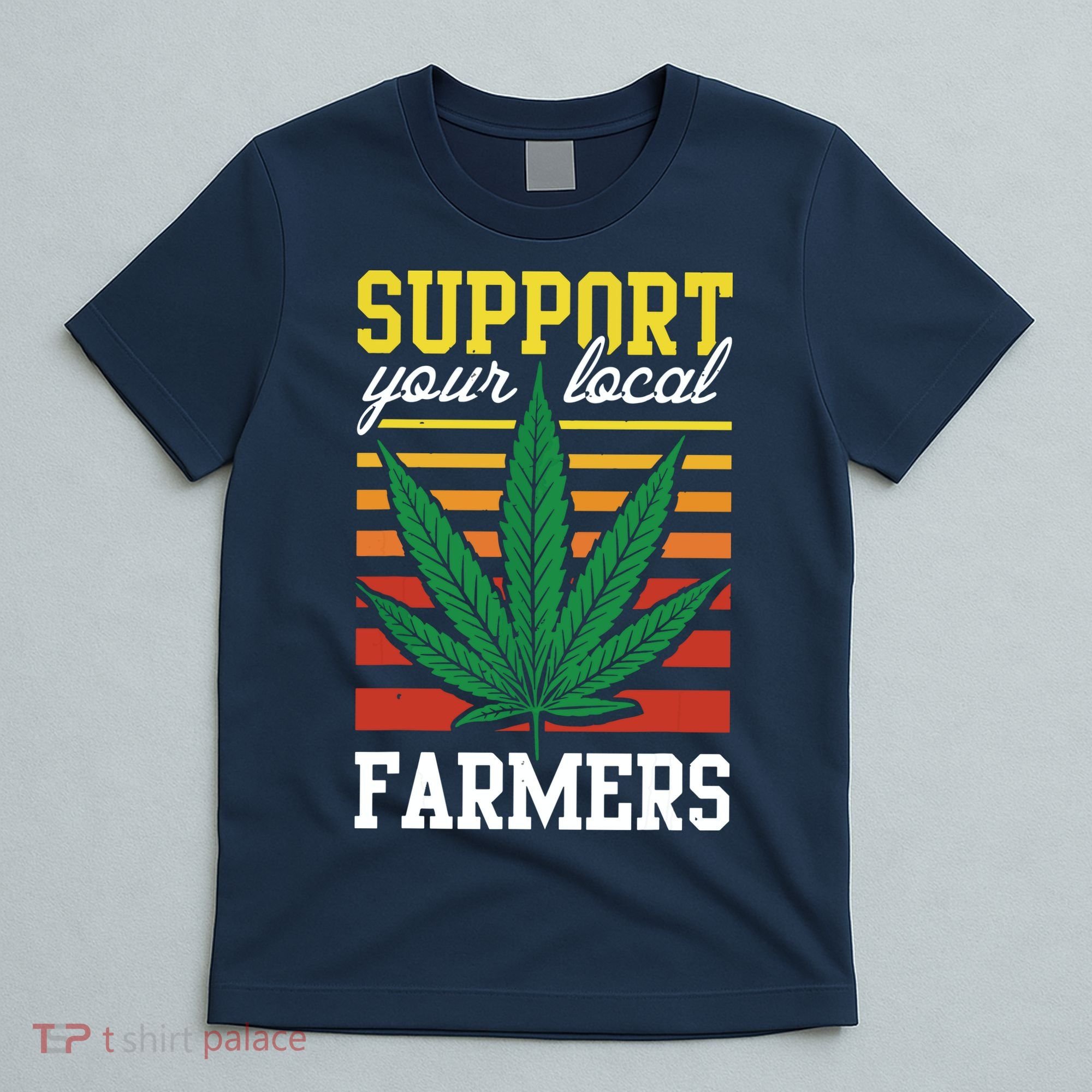 Support Your Local Farmers Cannabis Leaf Weed THC Marijuana T-Shirt