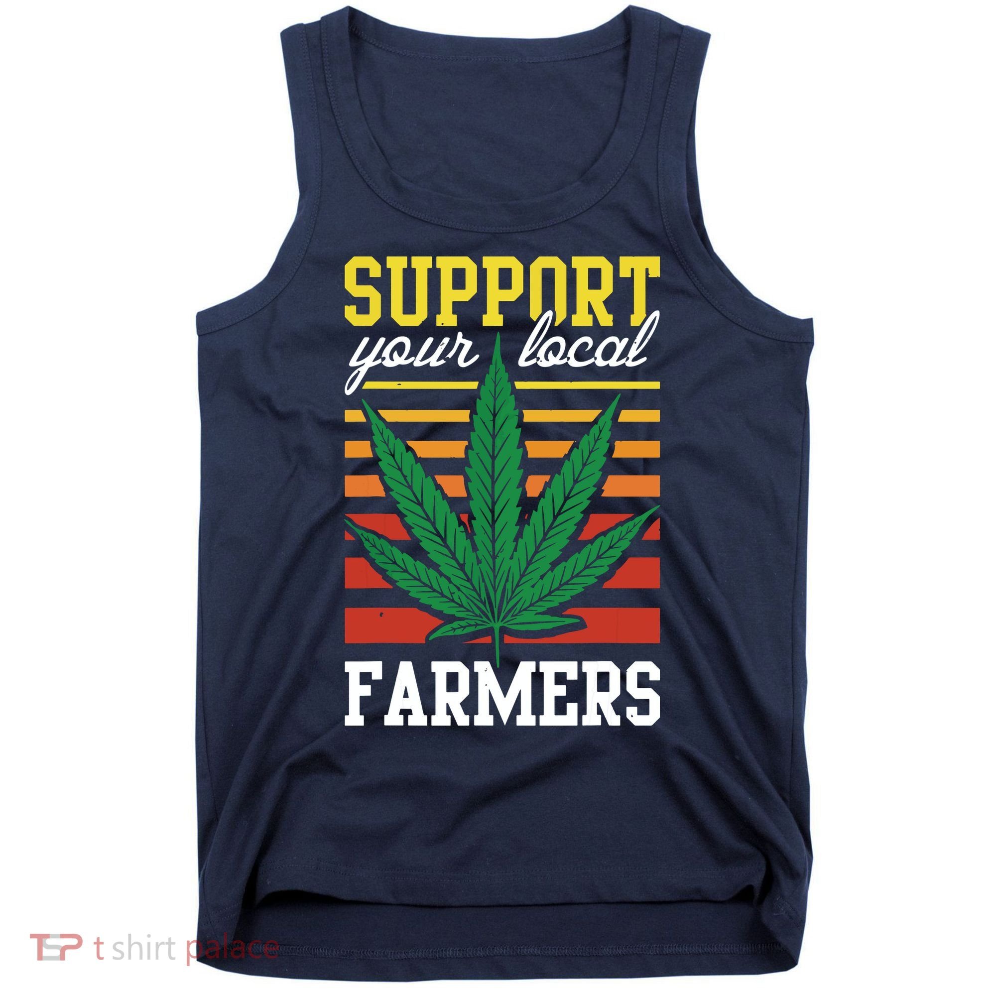 Support Your Local Farmers Cannabis Leaf Weed THC Marijuana Tank Top