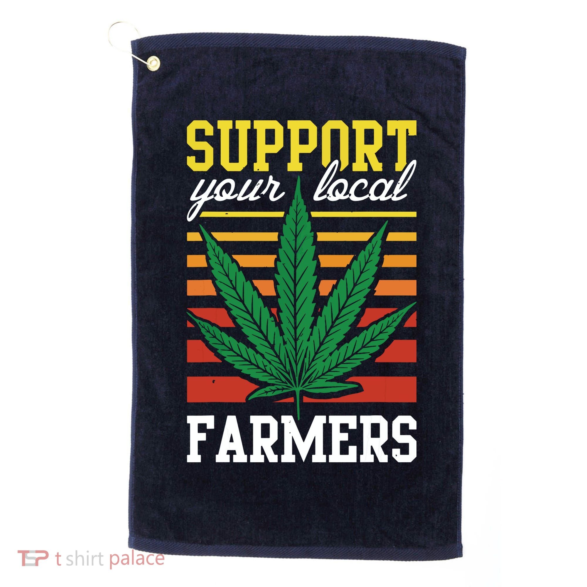 Support Your Local Farmers Cannabis Leaf Weed THC Marijuana Golf Towel