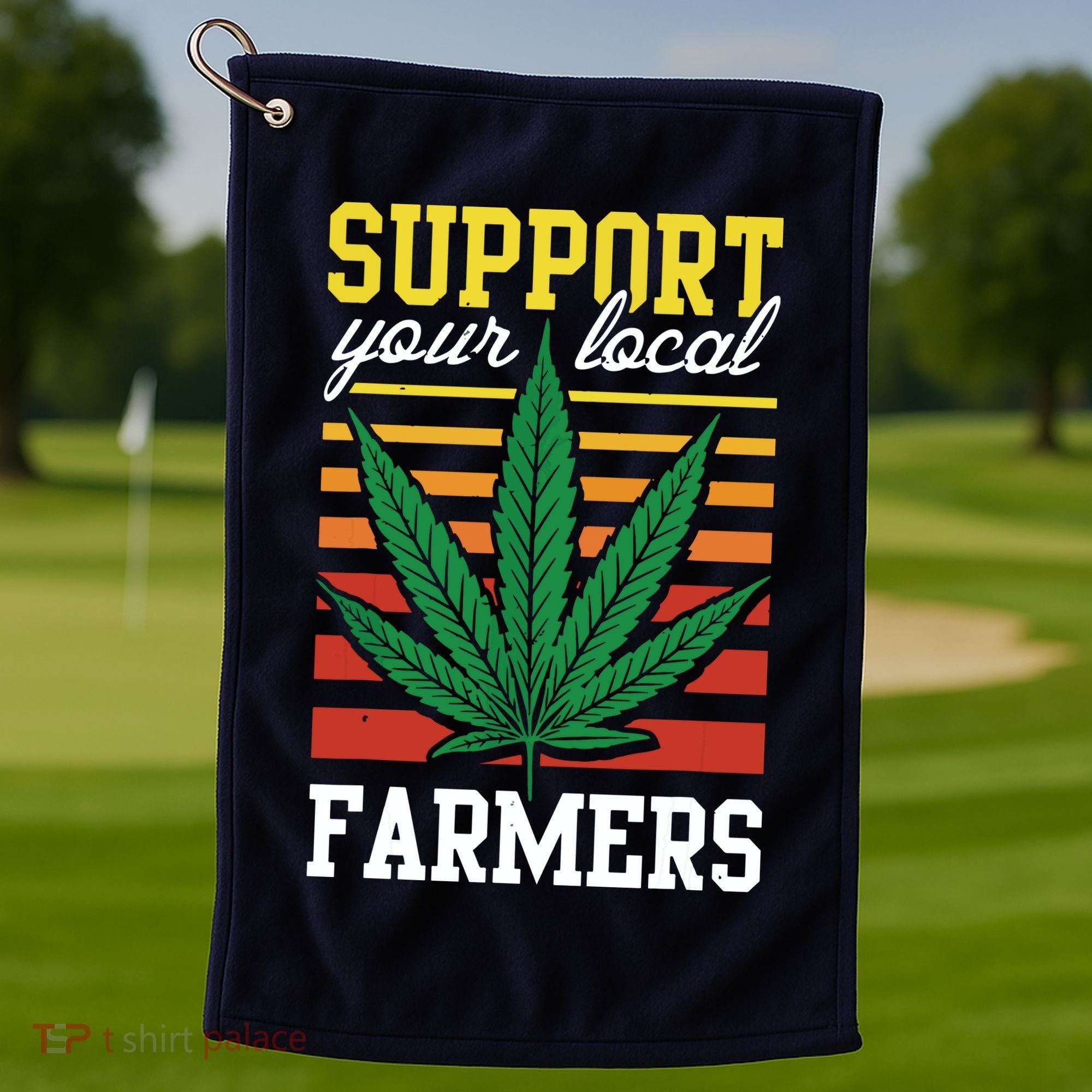 Support Your Local Farmers Cannabis Leaf Weed THC Marijuana Golf Towel