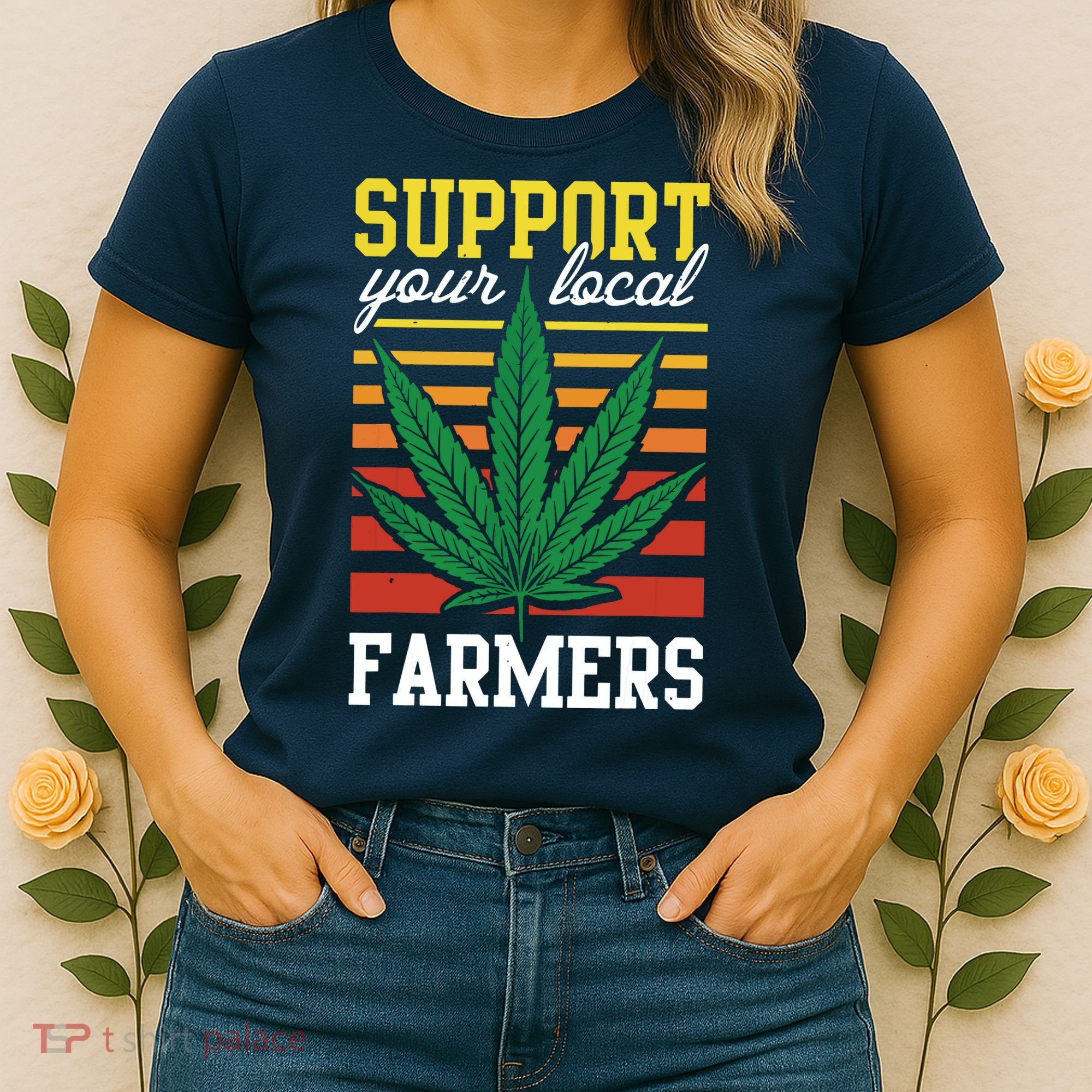 Support Your Local Farmers Cannabis Leaf Weed THC Marijuana Women's T-Shirt
