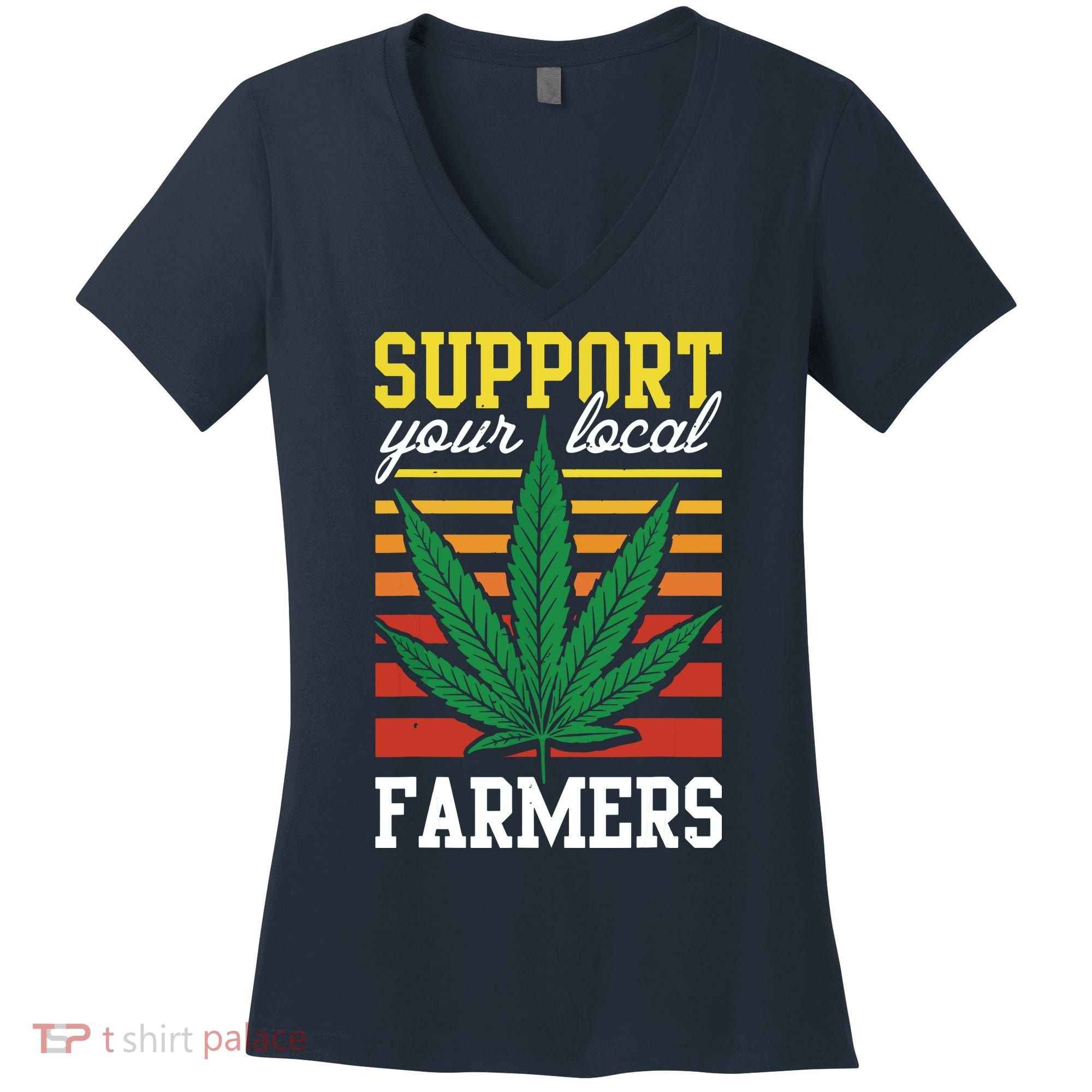 Support Your Local Farmers Cannabis Leaf Weed THC Marijuana Women's V-Neck T-Shirt