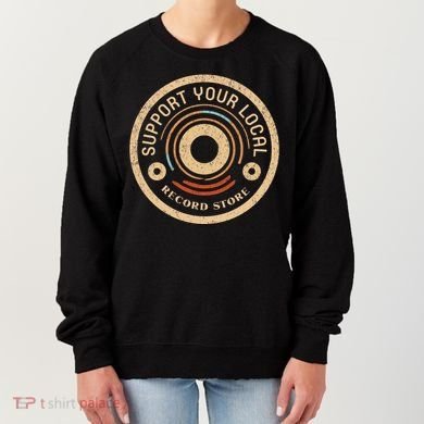 Support Your Local Record Store Women's Sweatshirt