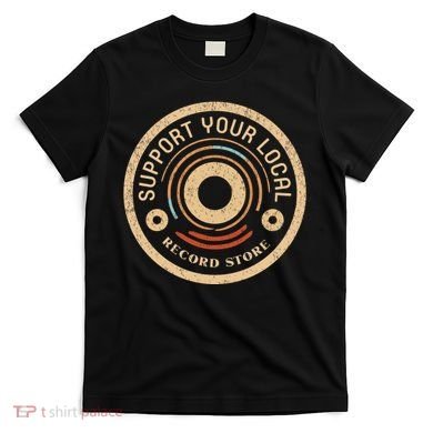 Support Your Local Record Store T-Shirt