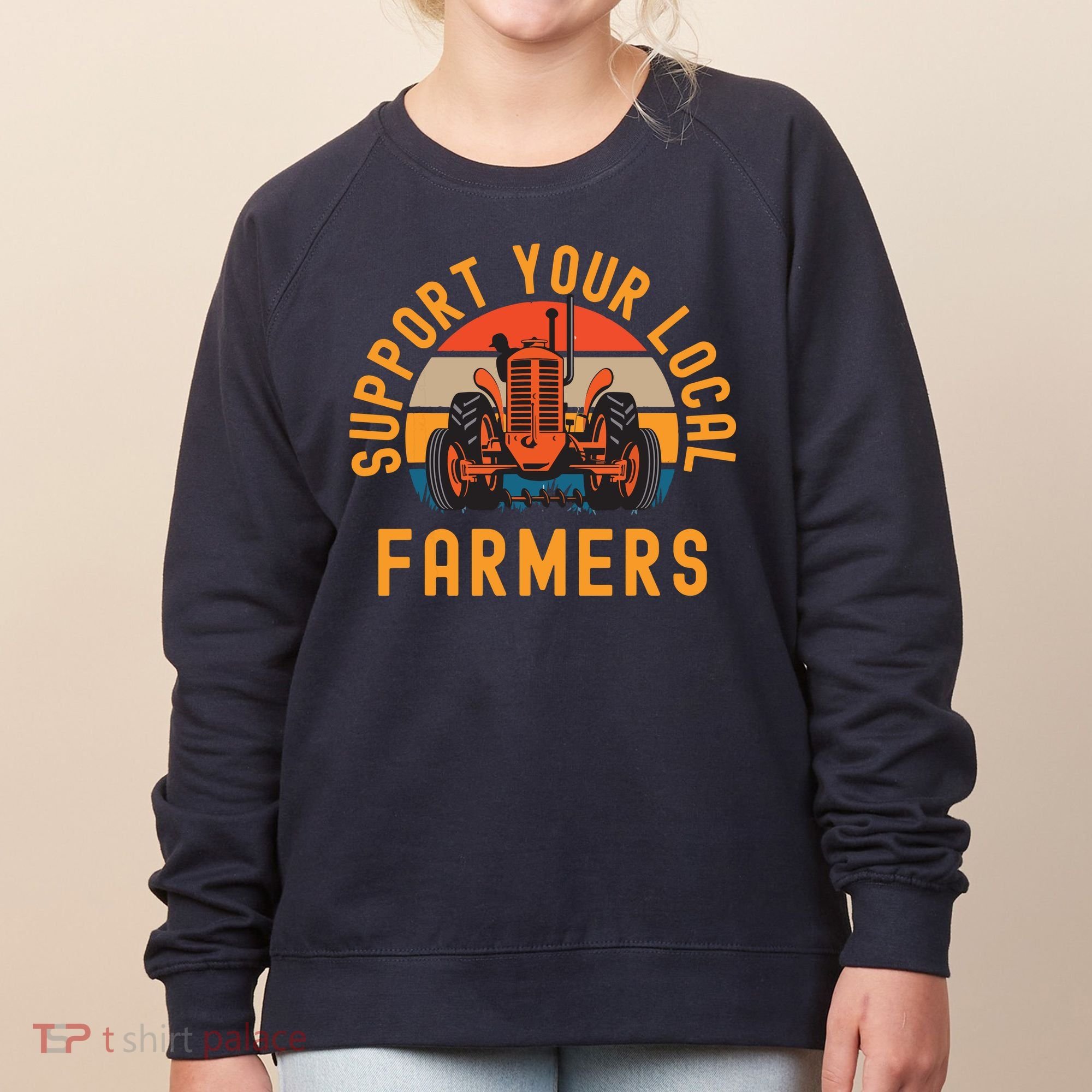 Support Your Local Farmers Farm And Ranch Life Tractor Women's Sweatshirt