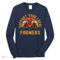 Support Your Local Farmers Farm And Ranch Life Tractor Long Sleeve Shirt thumb 0