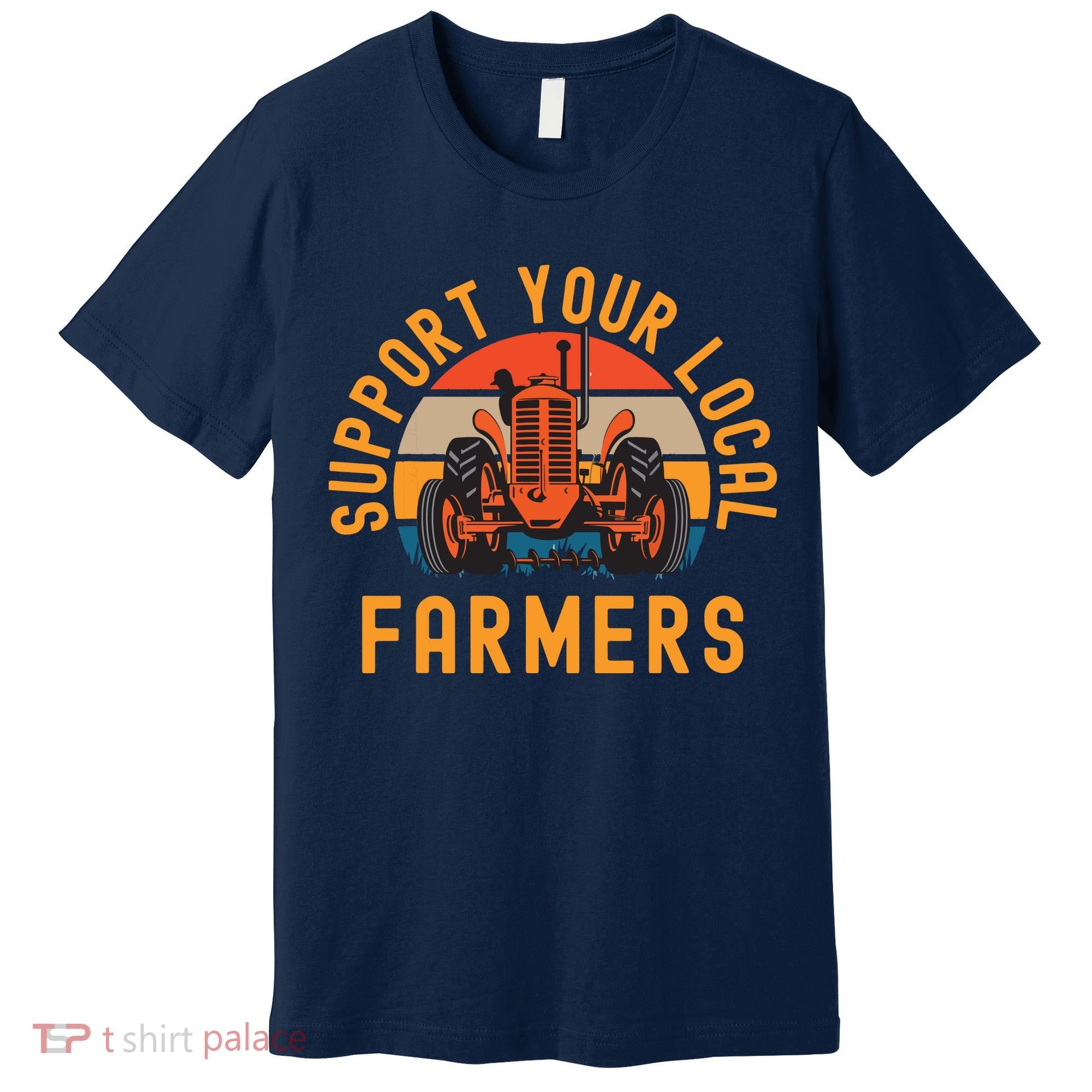 Support Your Local Farmers Farm And Ranch Life Tractor Premium T-Shirt