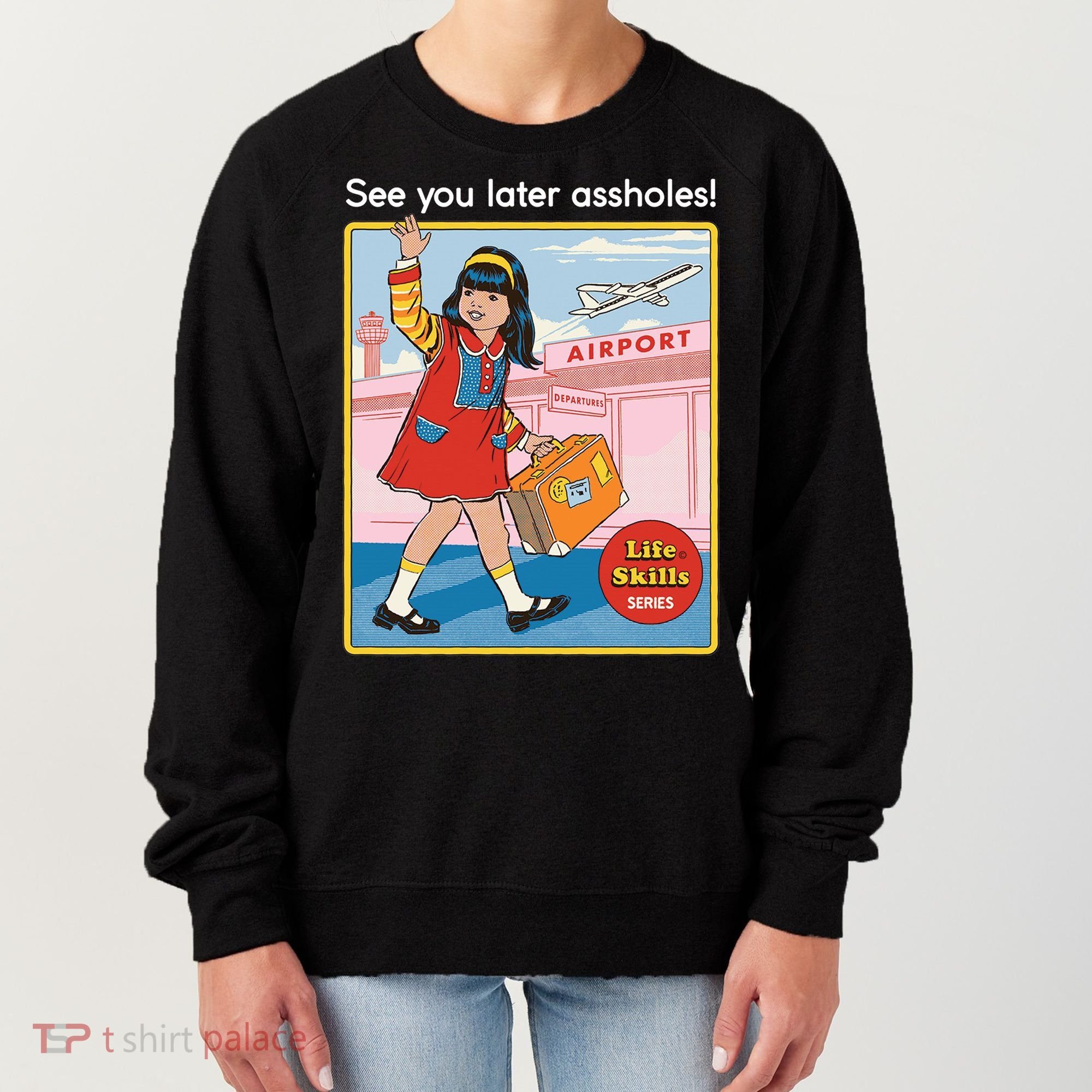 See You Later Assholes Women's Sweatshirt