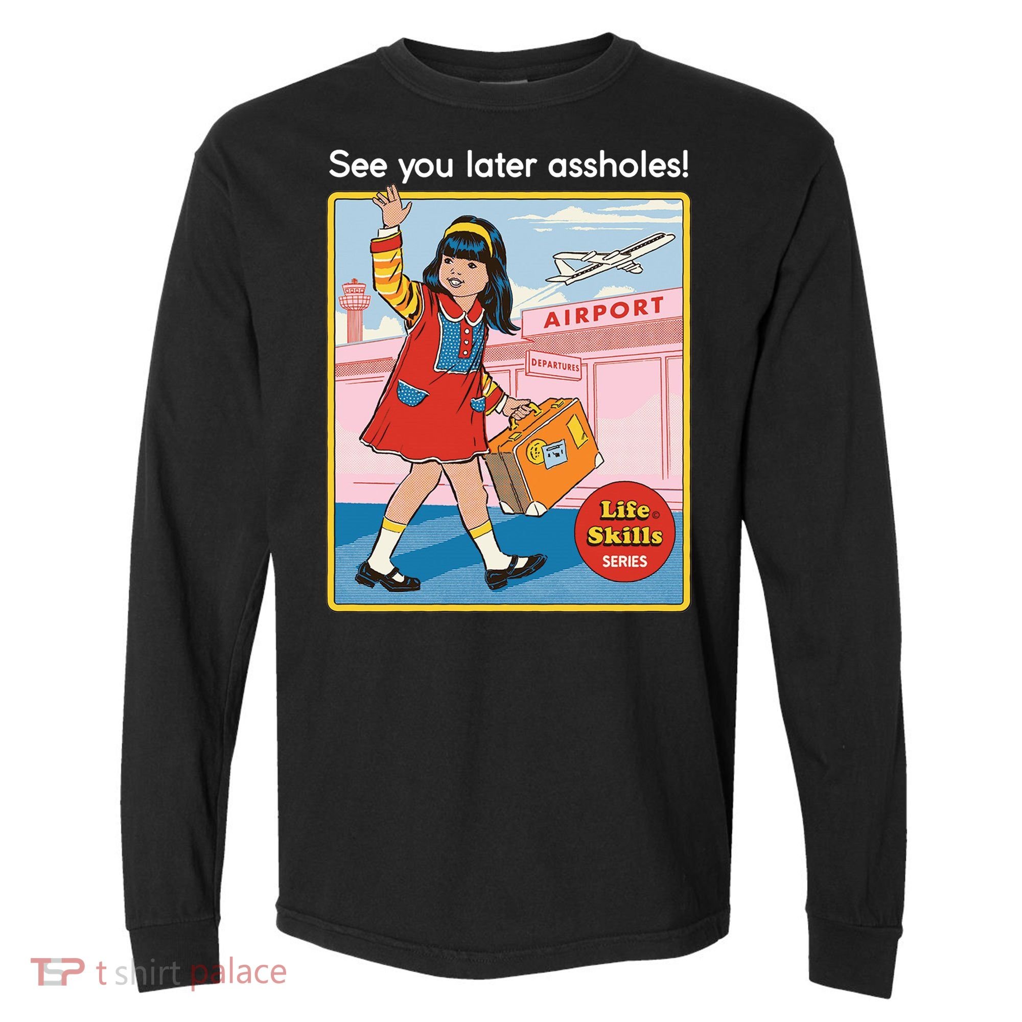 See You Later Assholes Comfort Colors Heavyweight Long Sleeve T-Shirt