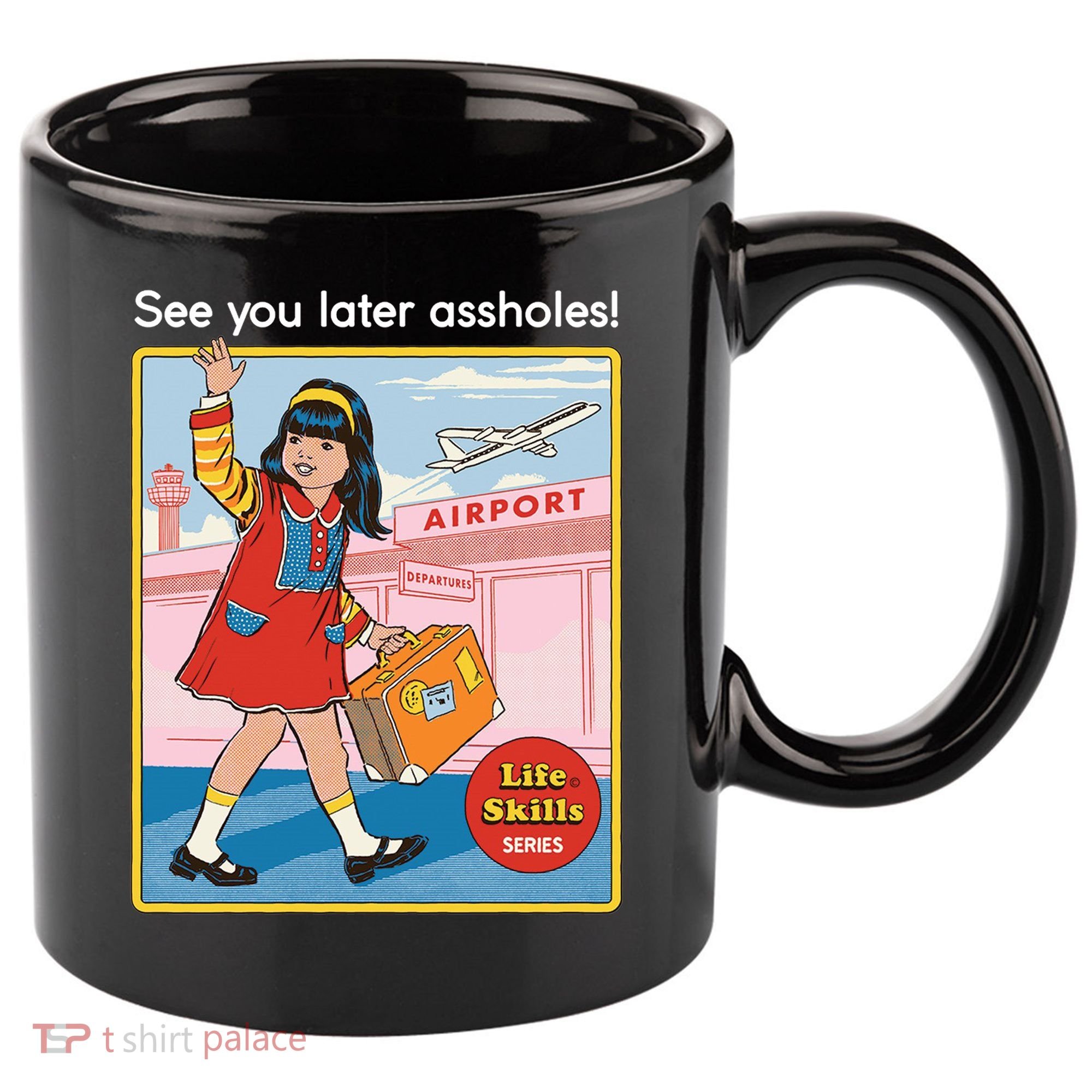 See You Later Assholes 11oz C Handle Ceramic Mug