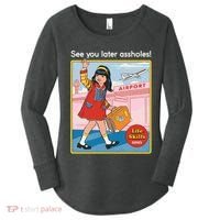 See You Later Assholes Women's Perfect Tri Tunic Long Sleeve Shirt thumb 0