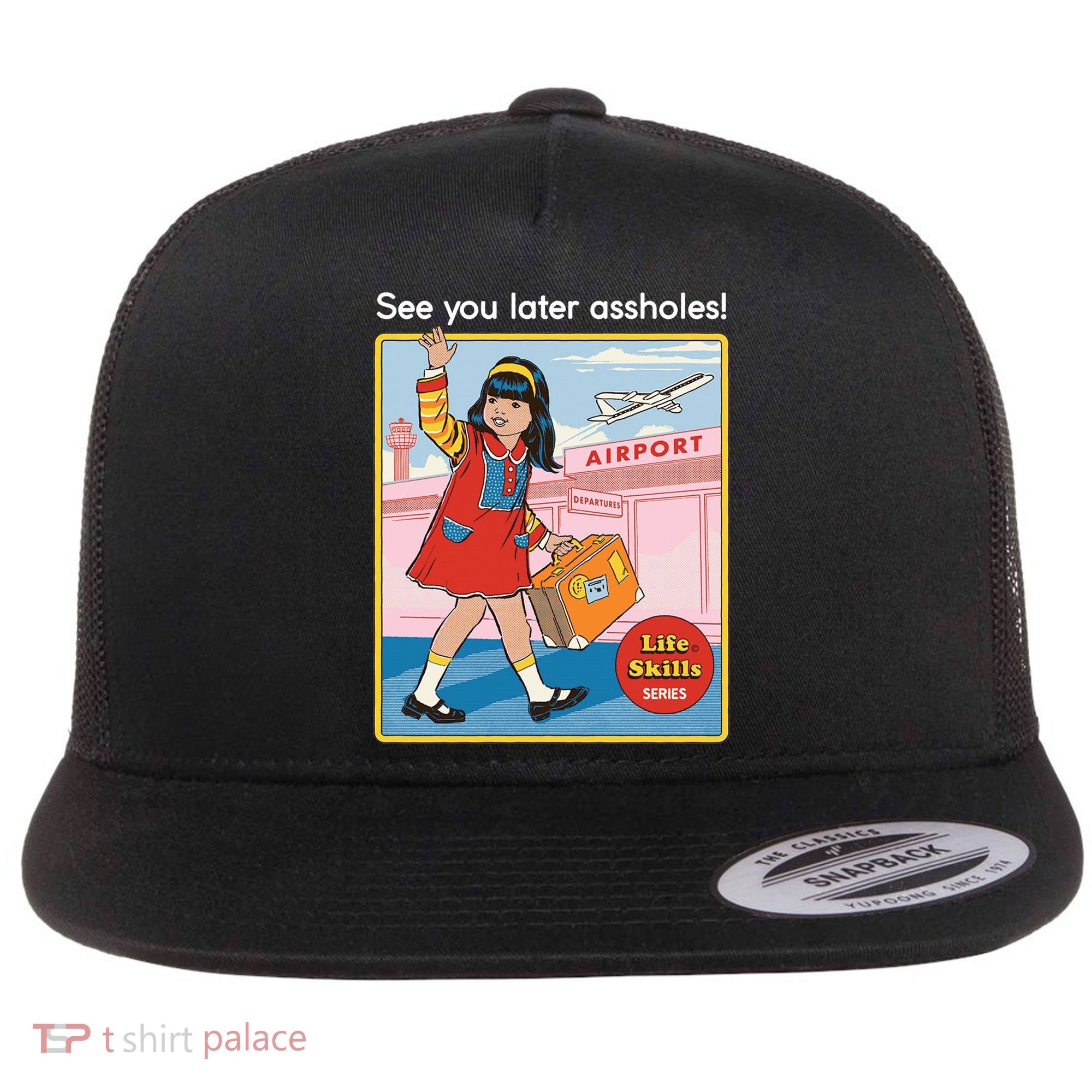 See You Later Assholes Flat Bill Trucker Hat