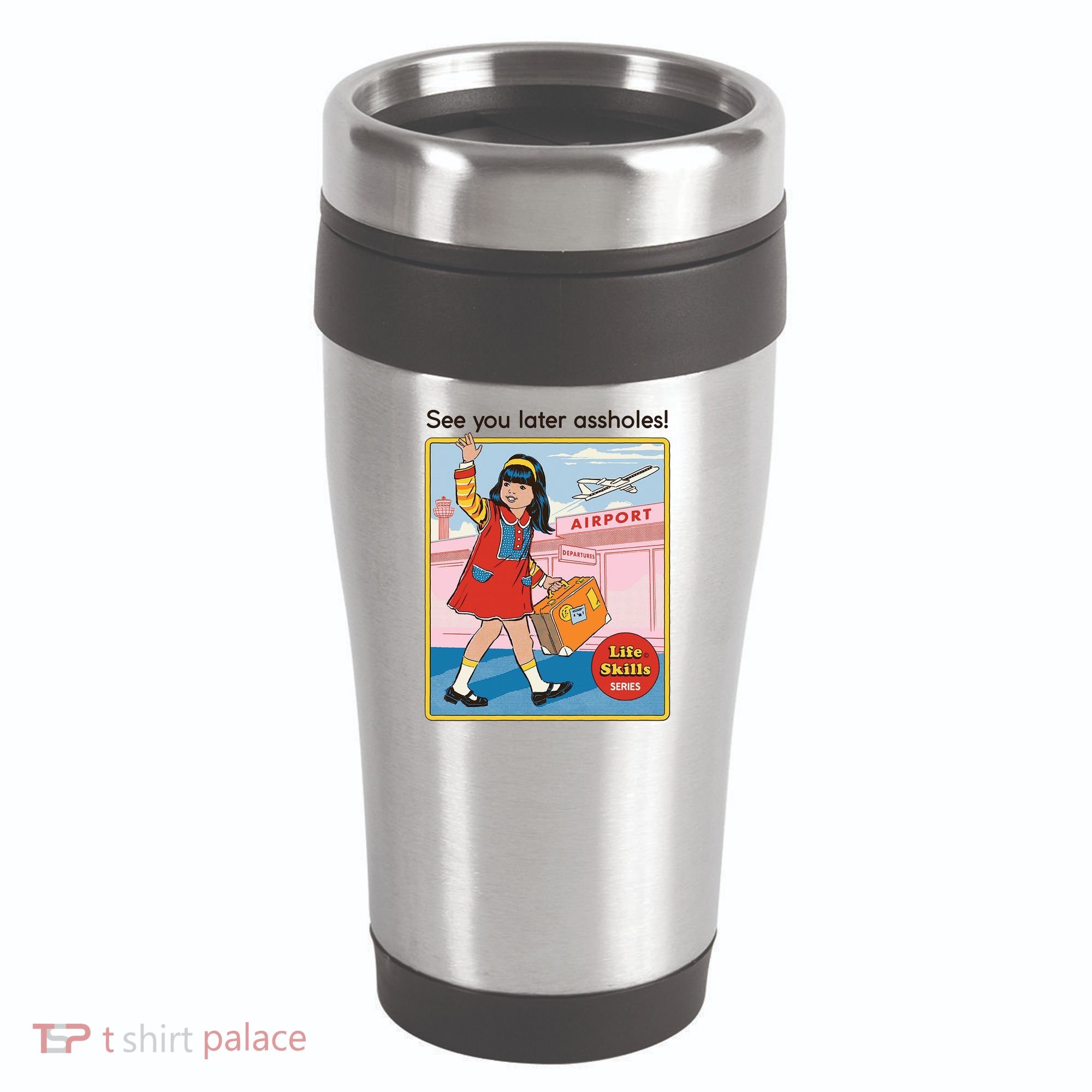 See You Later Assholes 16oz Travel Tumbler