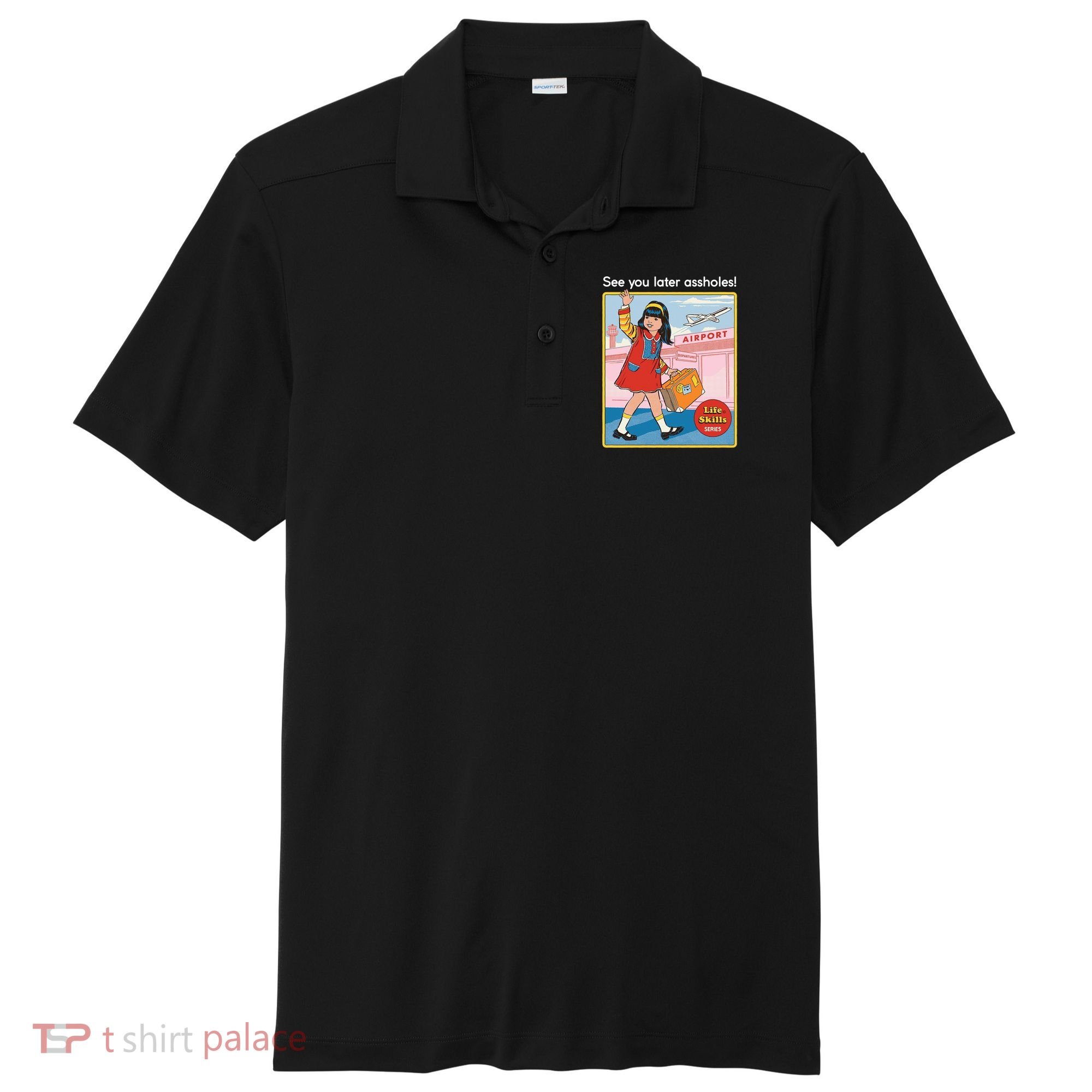 See You Later Assholes Sport-Tek Posi-UV Pro Polo