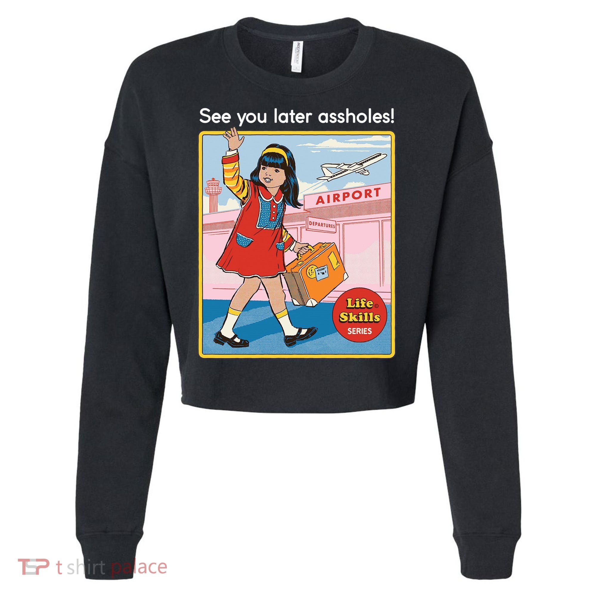 See You Later Assholes Cropped Pullover Crew