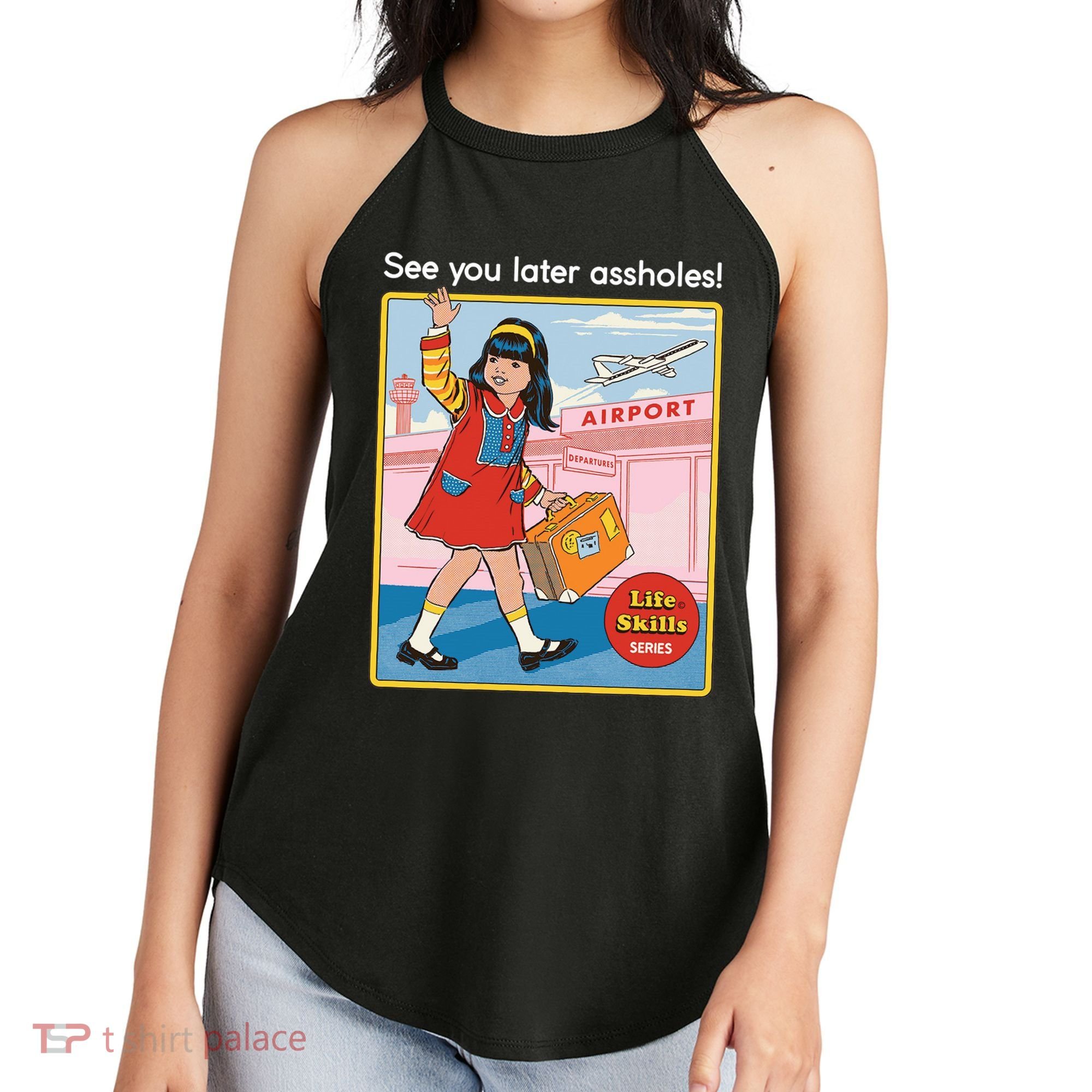 See You Later Assholes Women's Perfect Tri Rocker Tank
